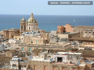 SICILIA - TRAPANI – EXTREMO OESTE
 