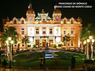 PRINCIPADO DE MÔNACO
GRAND CASINO DE MONTE CARLO
 