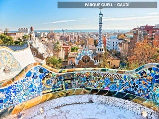 PARQUE GUELL – GAUDÍ
 