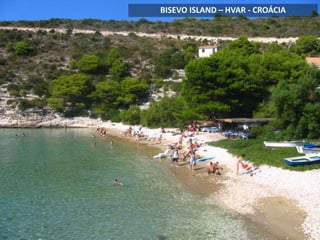 BISEVO ISLAND – HVAR - CROÁCIA
 