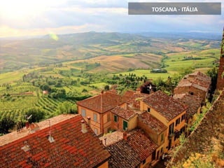 TOSCANA - ITÁLIA
 