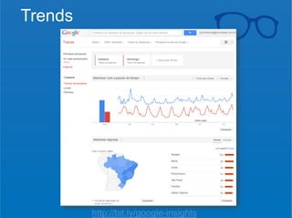 João Gabriel da Fonseca @jgdafonseca 
Trends 
Curso de SEO http://bit.ly/google-insights 
 