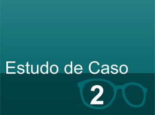 Estudo de Caso 
Hildebrando Trannin Workshop 2 
 