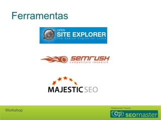 Ferramentas 
Hildebrando Trannin Workshop 
 