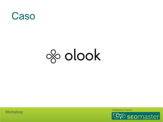 Caso 
Hildebrando Trannin Workshop 
 