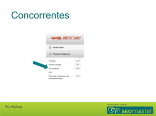 Concorrentes 
Hildebrando Trannin Workshop 
 