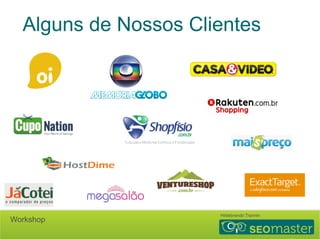 Alguns de Nossos Clientes 
Hildebrando Trannin Workshop 
 