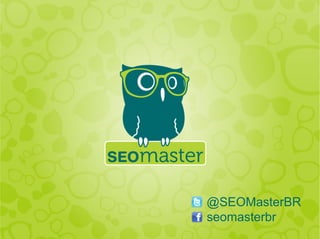 @SEOMasterBR 
seomasterbr 
