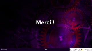 #DevoxxFR
Merci !
43
 