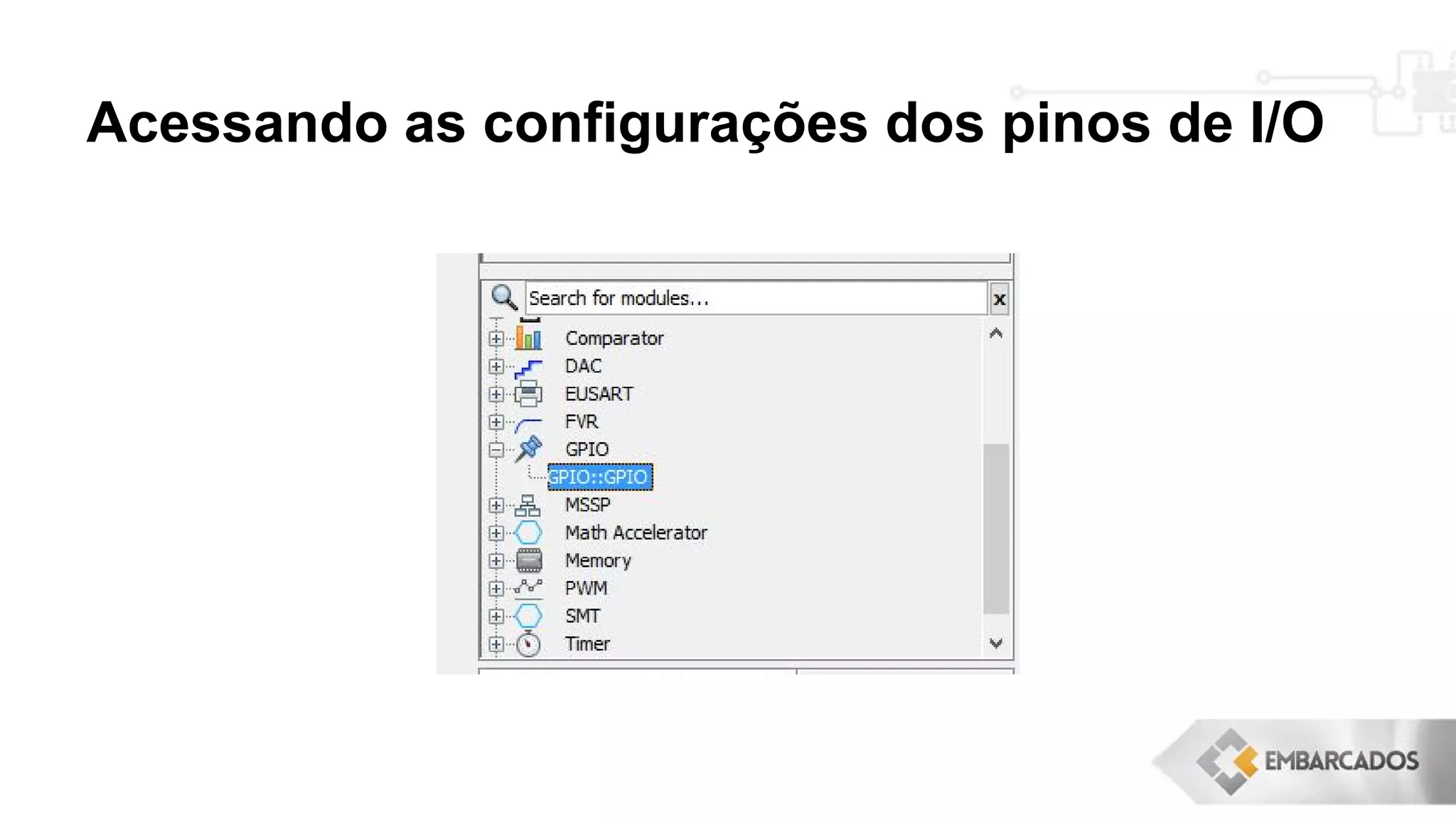 Acessando as configurações dos pinos de I/O
 