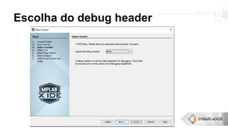 Escolha do debug header
 