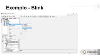 Exemplo - Blink
 
