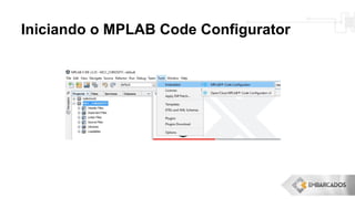 Iniciando o MPLAB Code Configurator
 