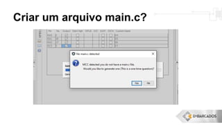 Criar um arquivo main.c?
 