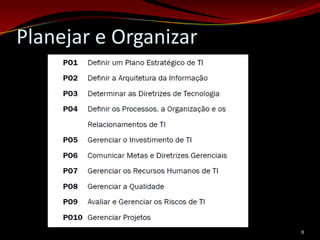 Planejar e Organizar




                       8
 