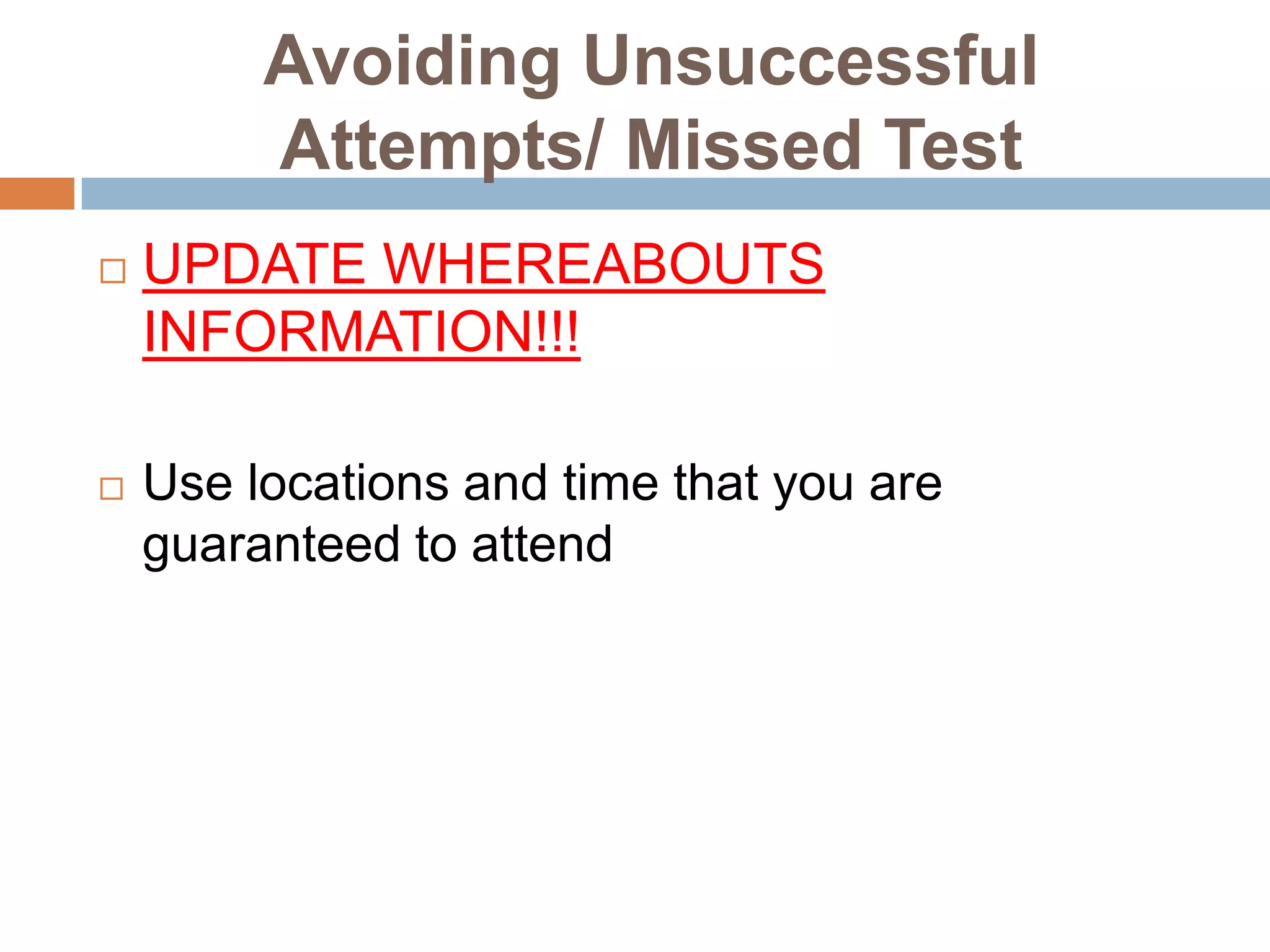 Avoiding Unsuccessful
         Attempts/ Missed Test
   UPDATE WHEREABOUTS
    INFORMATION!!!

   Use locations and time that you are
    guaranteed to attend
 