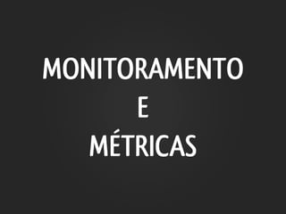 GREEKy Cursos - Métricas e Monitoramento - Vinicius Alves