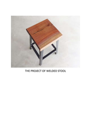 THE PROJECT OF WELDED STOOL
 