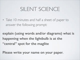 SILENT SCIENCE & WRITING
• revisit the “Things We Know” - how does “silent
science” facilitate learning to write? develop ...