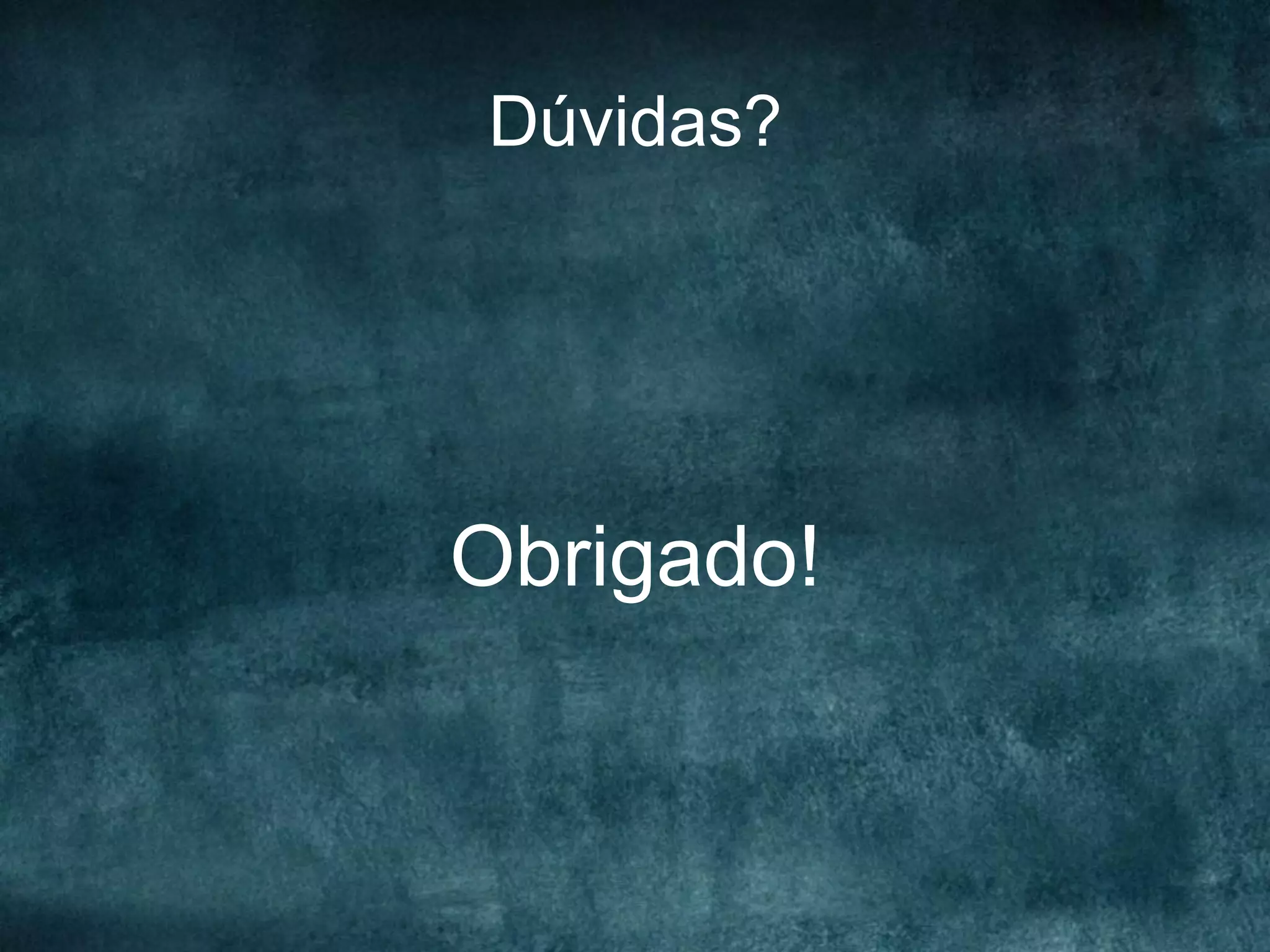 Dúvidas?
Obrigado!
 
