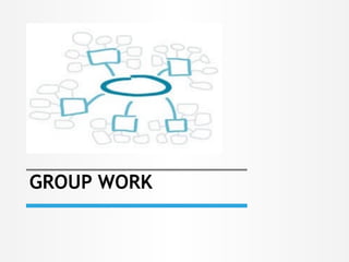 GROUP WORK
 