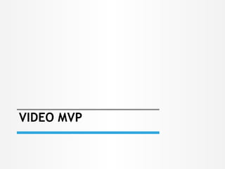 VIDEO MVP
 