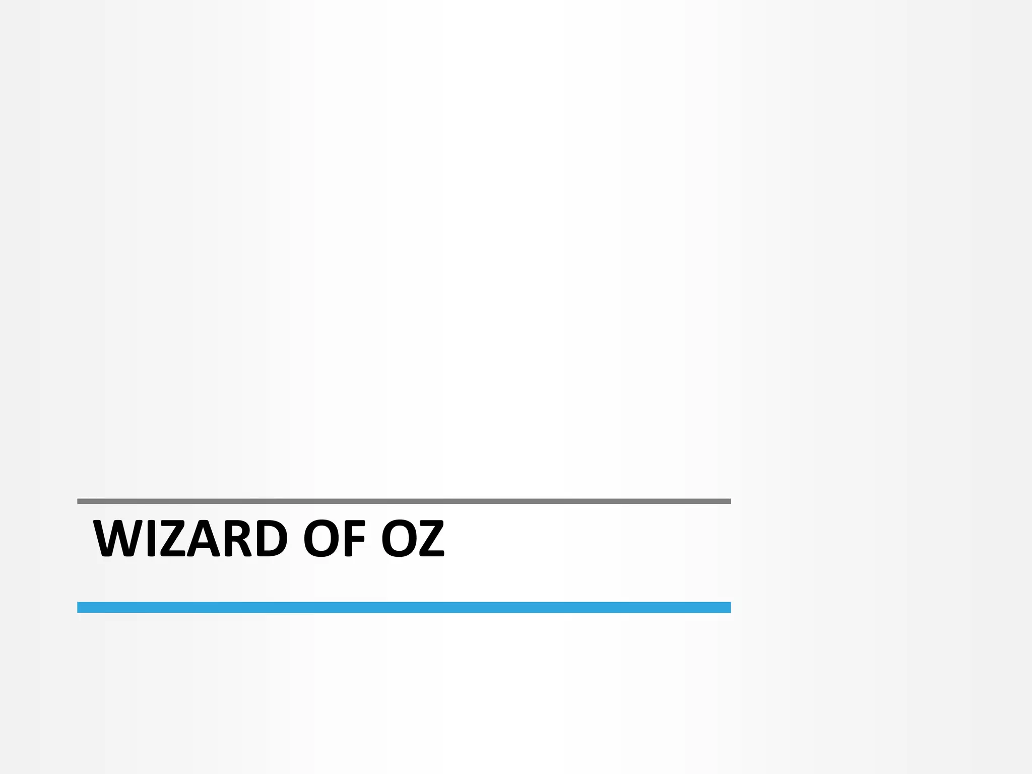 WIZARD OF OZ
 