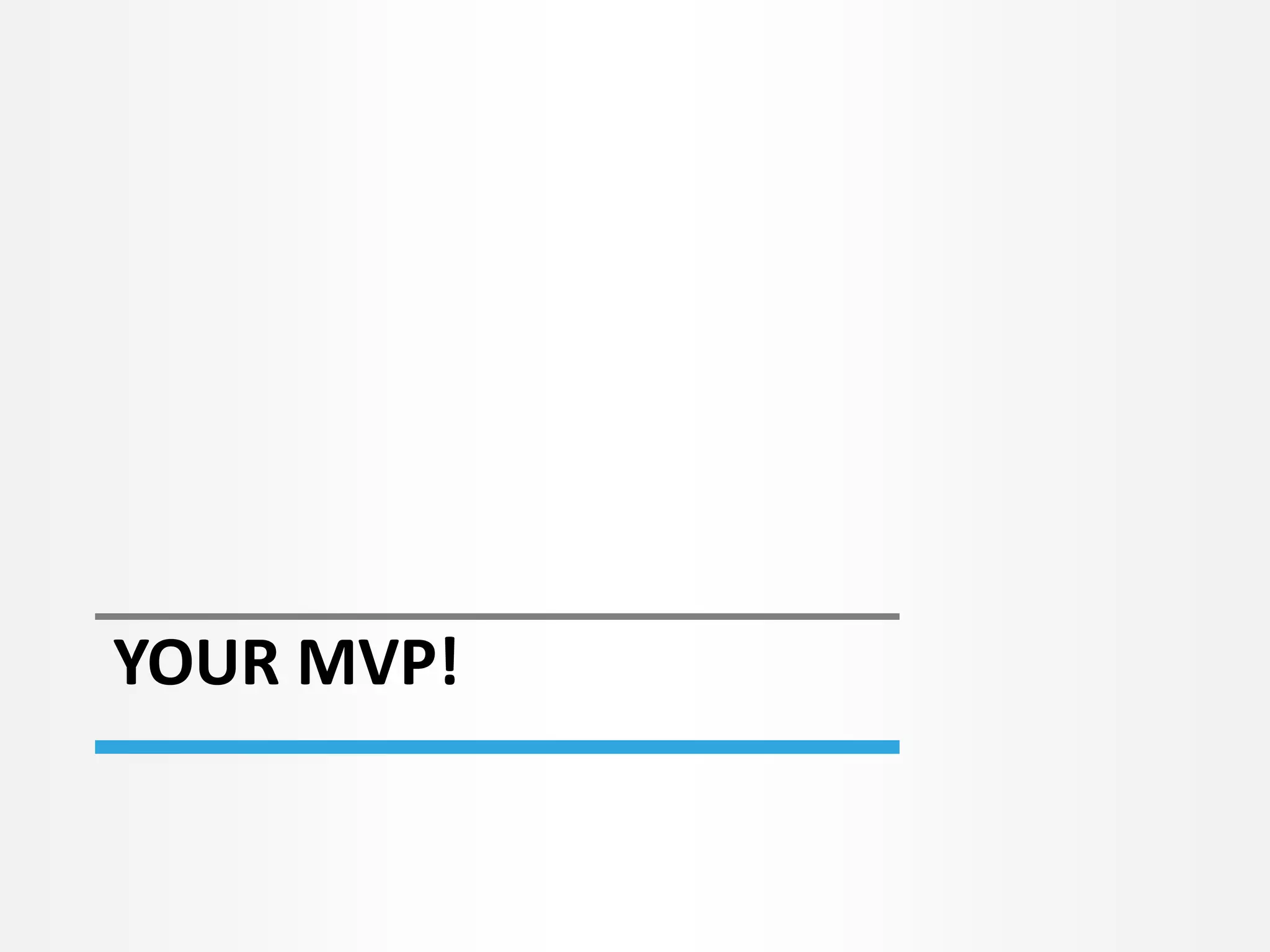 YOUR MVP!
 