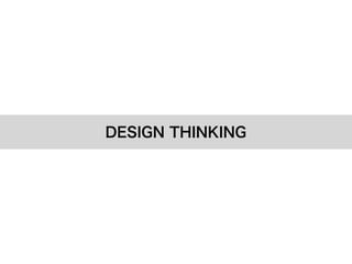 DESIGN THINKING
 