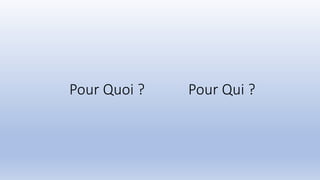 Pour Quoi ? Pour Qui ?
 