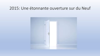 2015: Une étonnante ouverture sur du Neuf
 