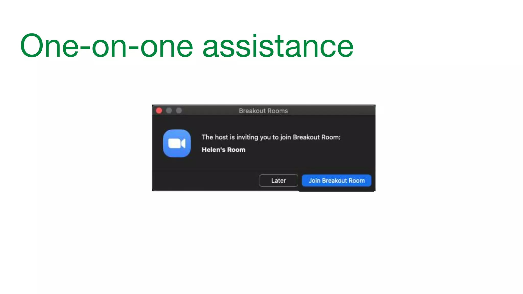 One-on-one assistance 