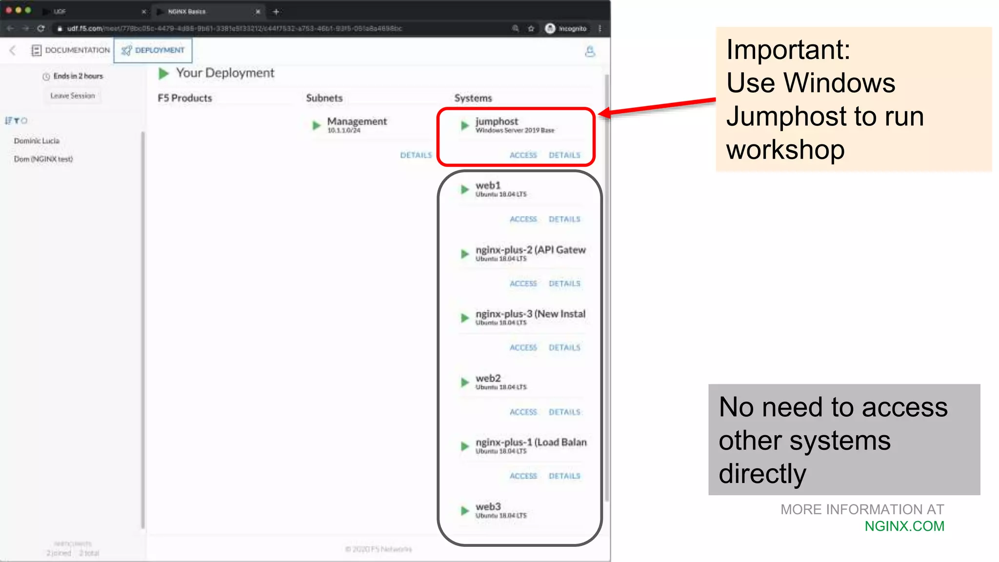 MORE INFORMATION AT NGINX.COM No need to access other systems directly Important: Use Windows Jumphost to run workshop 