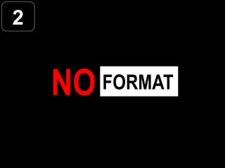 2


    NO   FORMAT
 