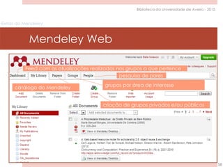 Extras do Mendeley
Mendeley Web
58
Biblioteca da Universidade de Aveiro - 2015
 