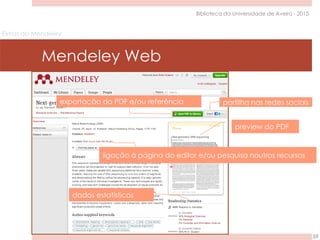 Extras do Mendeley
Mendeley Web
59
Biblioteca da Universidade de Aveiro - 2015
 