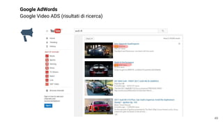 Google AdWords
Google Video ADS (risultati di ricerca)
Campagne Shopping
49
 