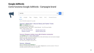 Google AdWords
Come funziona Google AdWords - Campagne brand
61
 