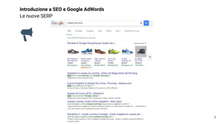 Introduzione a SEO e Google AdWords
Le nuove SERP
8
 