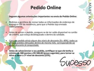 Elogio - Sempre leve as pessoas ao sucesso através de elogios sinceros.		     E lembre-se da placa invisível de Mary Kay Ash:“Faça-me sentir importante!”