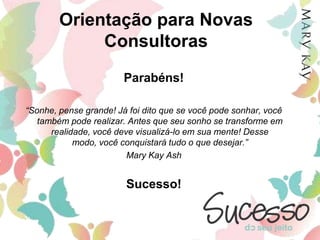 Programas de IncentivoPensando sempre em oferecer Programas de Incentivo que conduzam toda a nossa Força de Vendas a alcançar o topo do sucesso na Carreira Independente Mary Kay, sugerimos que você participe de alguns de nossos mais importantes programas:Escada do SucessoDesafio TrimestralCortes Seminário BrasilTroféu sobre RodasResort Ilha de Comandatuba