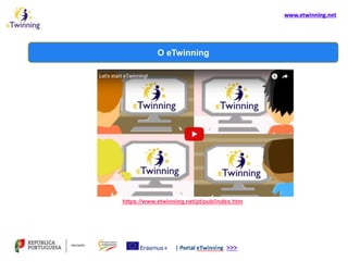O eTwinning
https://www.etwinning.net/pt/pub/index.htm
 