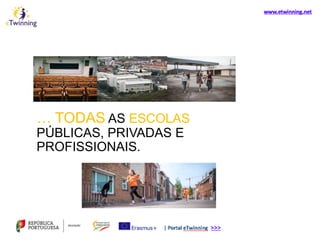 … TODAS AS ESCOLAS
PÚBLICAS, PRIVADAS E
PROFISSIONAIS.
 