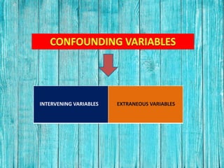 INTERVENING VARIABLES EXTRANEOUS VARIABLES