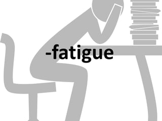 -fatigue