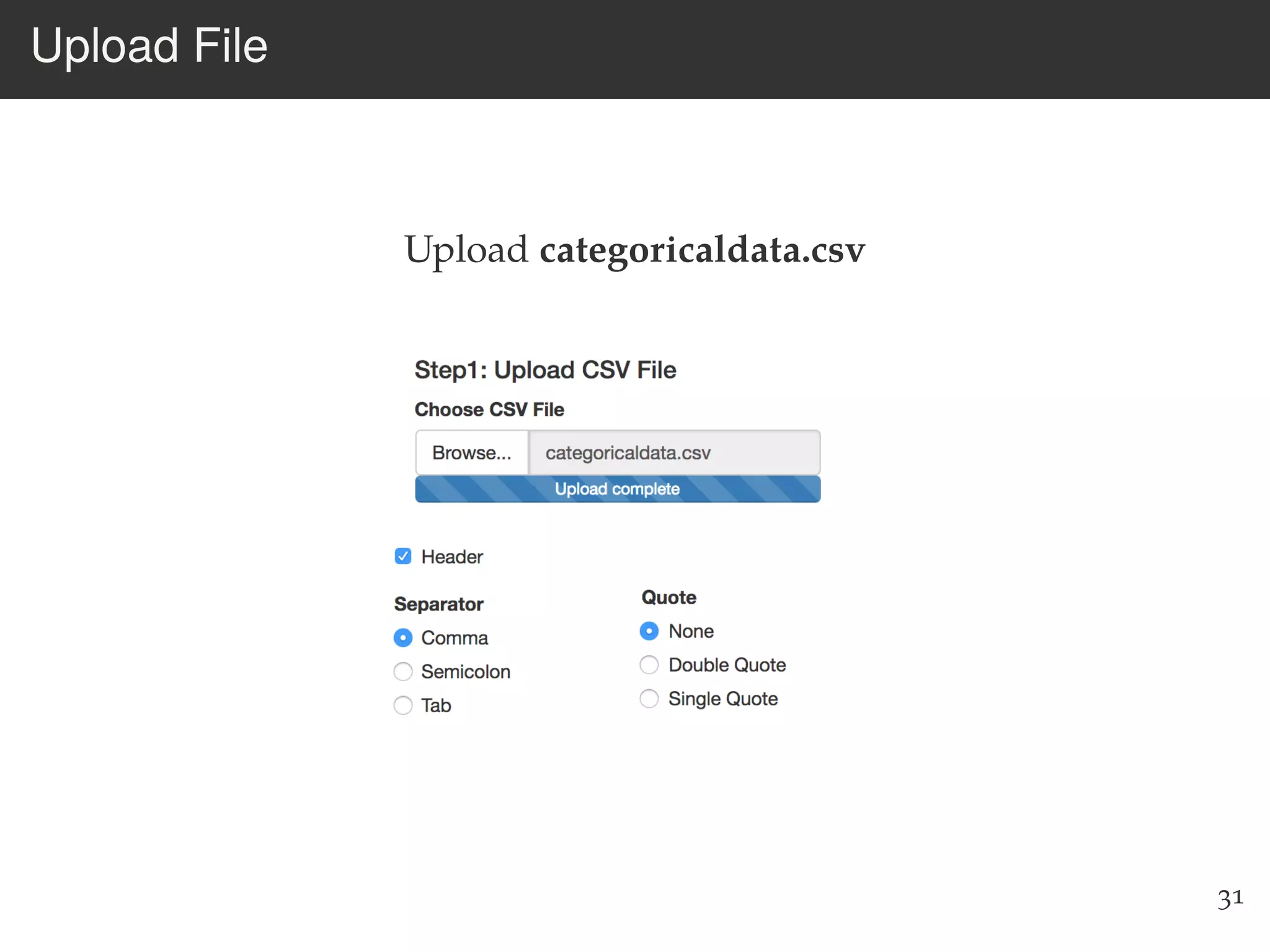Upload File
Upload categoricaldata.csv
31
 
