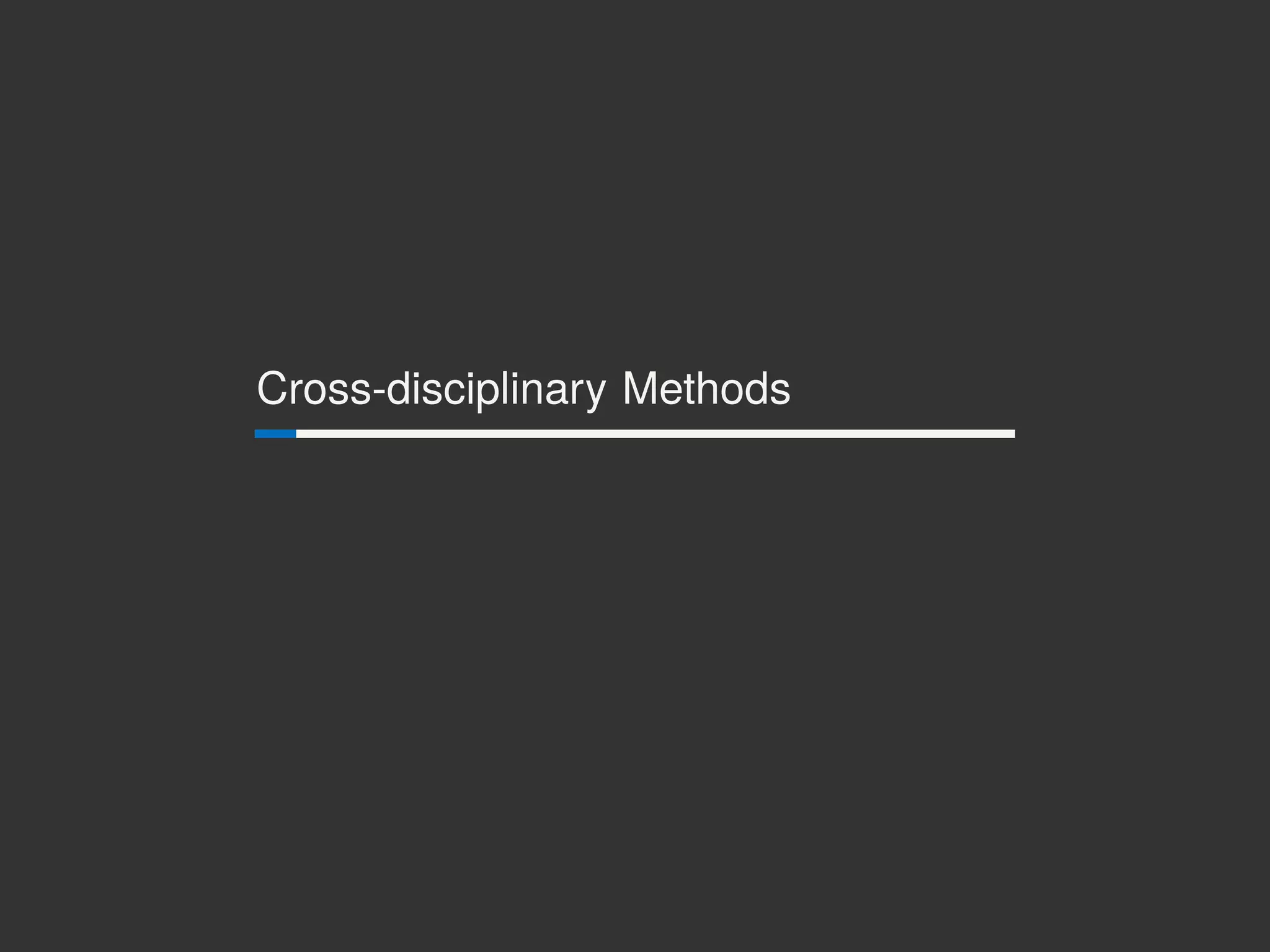 Cross-disciplinary Methods
 