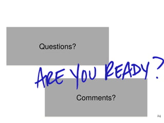 24
Questions?
Comments?
 