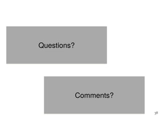 38
Questions?
Comments?
 