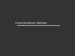 Cross-disciplinary Methods
 